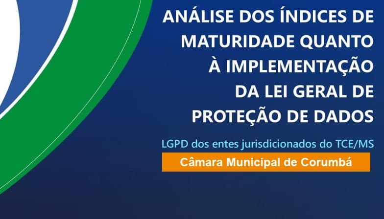 Câmara de Corumbá alcança Nível Efetivo de Maturidade em Proteção de Dados em Avaliação do TCE